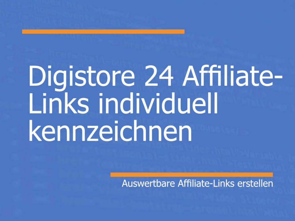 Digistore24 Affiliate-Links individuell kennzeichnen, auswertebare Affiliate Links erstellen