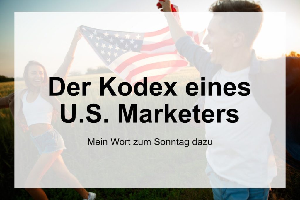 Der Kodex eines U.S. Marktes, mein Wort zum Sonntag dazu