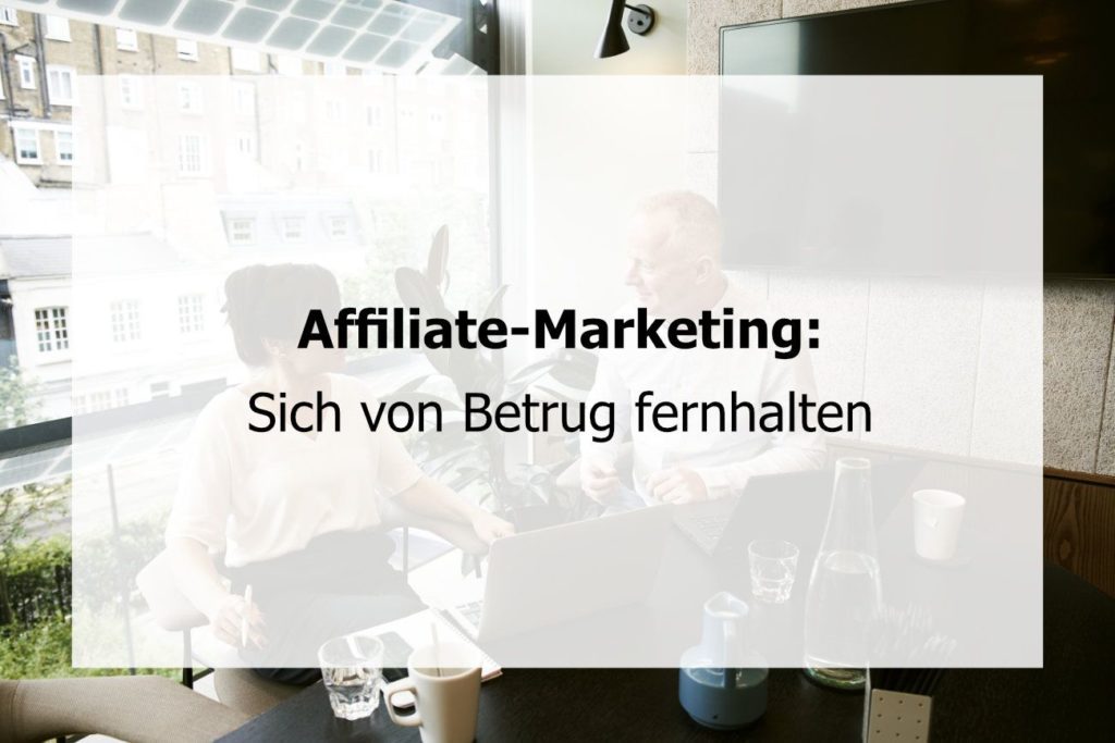 Affiliate Marketing: Sich von Betrug fernhalten